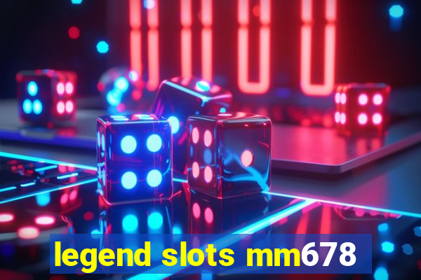 legend slots mm678